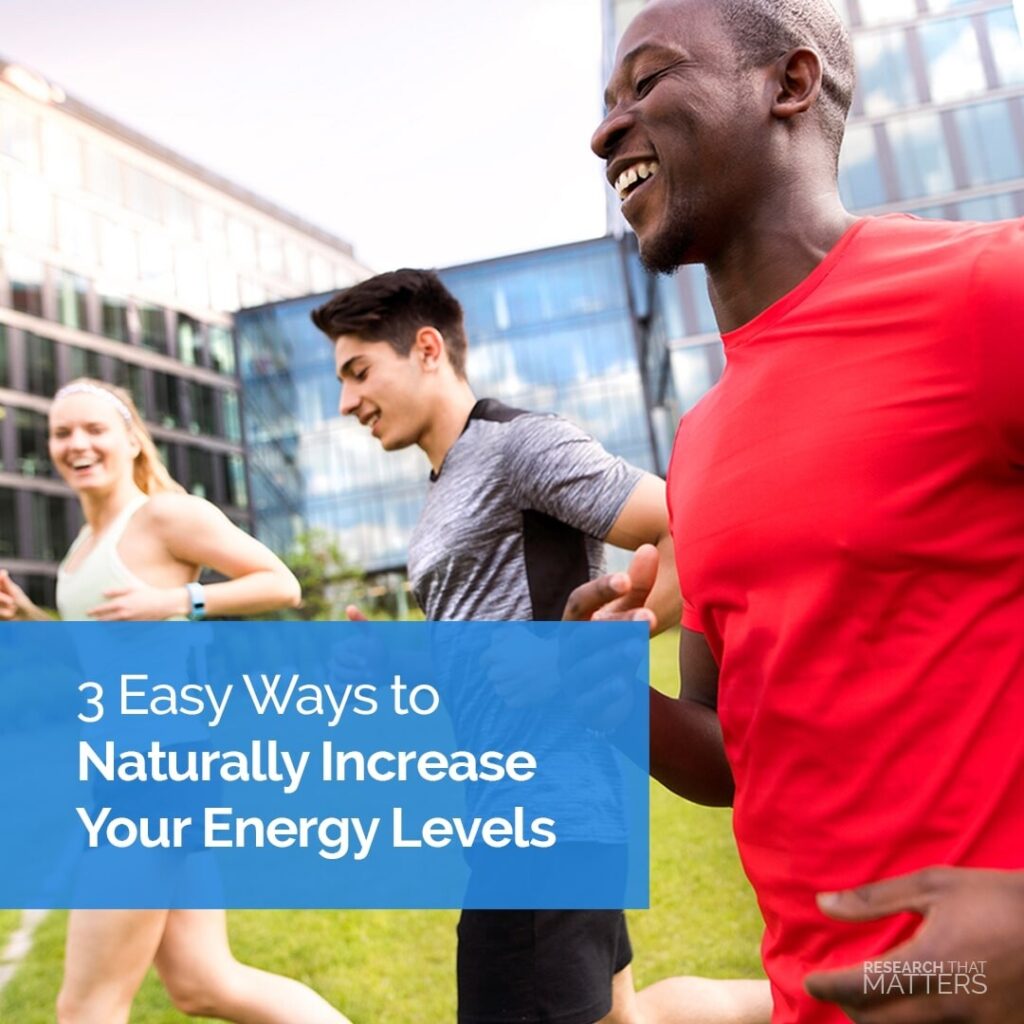 3 Easy Ways to Naturally Increase Your Energy Levels