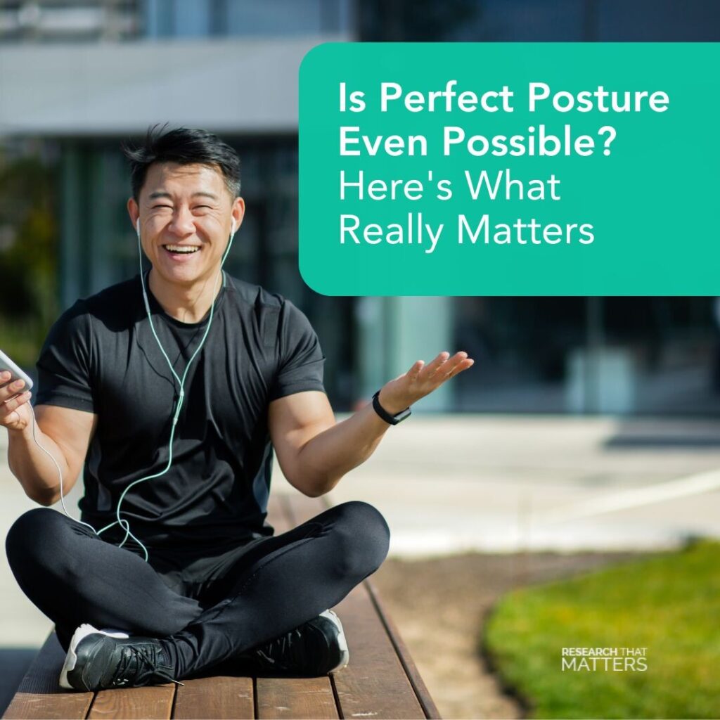 Is Perfect Posture Even Possible? Here’s What Really Matters